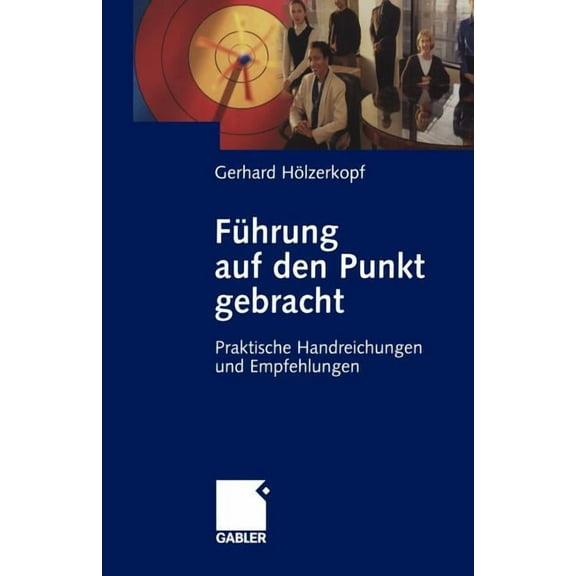 FÃ¼hrung Auf Den Punkt Gebracht: Praktische Handreichungen Und Empfehlungen, (Paperback)