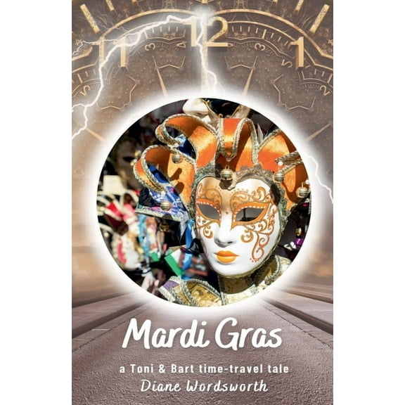 Toni & Bart Time-Travel Tales Mardi Gras, Book 1, (Paperback)