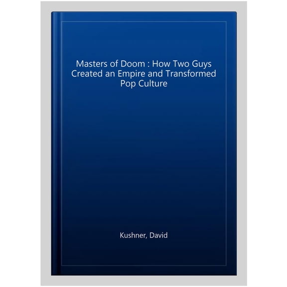 Pre-Owned Masters of Doom : How Two Guys Created an Empire and Transformed Pop Culture