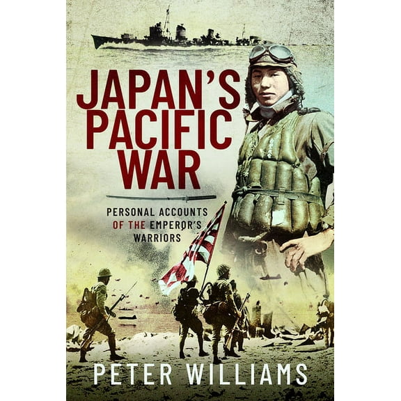 Japan's Pacific War: Personal Accounts of the Emperor's Warriors, (Hardcover)