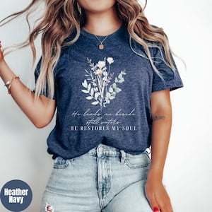 He Leads Me Beside Still Waters T- Shirt, Christian T Shirt For Women, Floral Bible Verse Tee, Faith Based Jesus Apparel, Religious, Full Size S-5XL