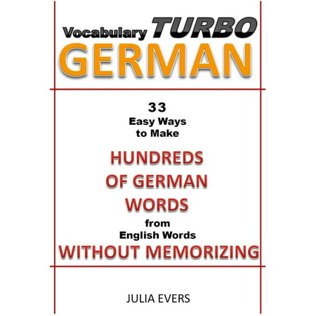 Vocabulary Turbo German 33 Easy Ways to Make Hundreds of German Words from English Words without Memorizing - (Best Way To Memorize Words)