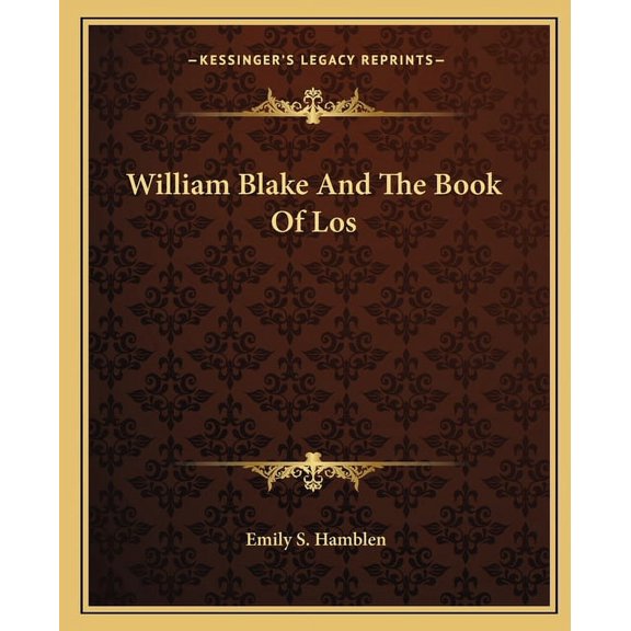 William Blake And The Book Of Los Paperback 1162847255 9781162847252 Emily S. Hamblen