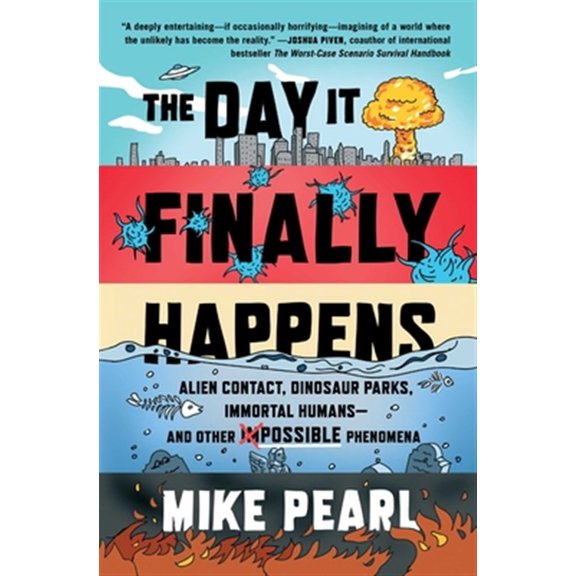 Pre-Owned The Day It Finally Happens: Alien Contact, Dinosaur Parks, Immortal Humans--And Other Possible Phenomena (Paperback) 1501194143 9781501194146