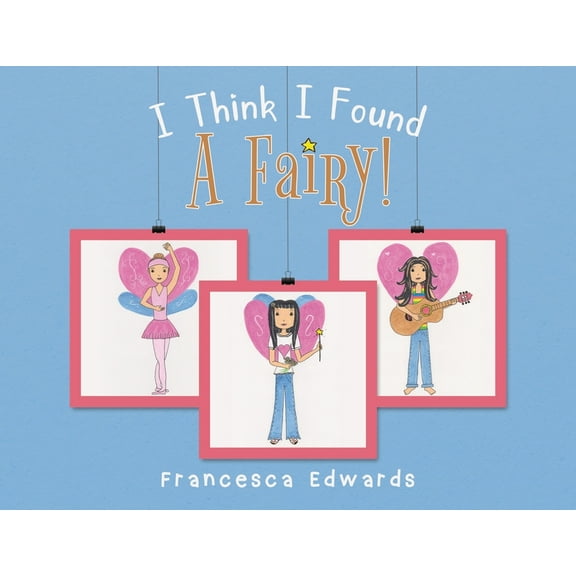 I Think I Found a Fairy!, (Paperback)