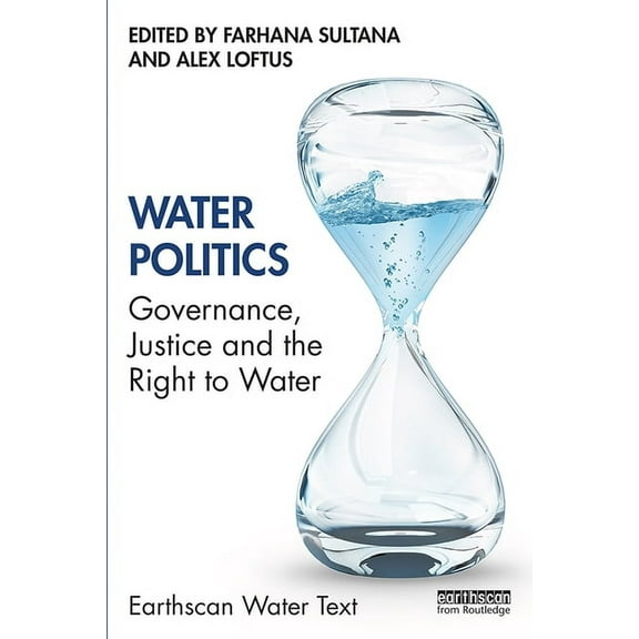 Earthscan Water Text Water Politics: Governance, Justice and the Right to Water, (Paperback)