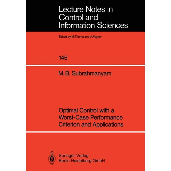Lecture Notes in Control and Information Optimal Control with a Worst-Case Performance Criterion and Applications, Book 145, (Paperback)