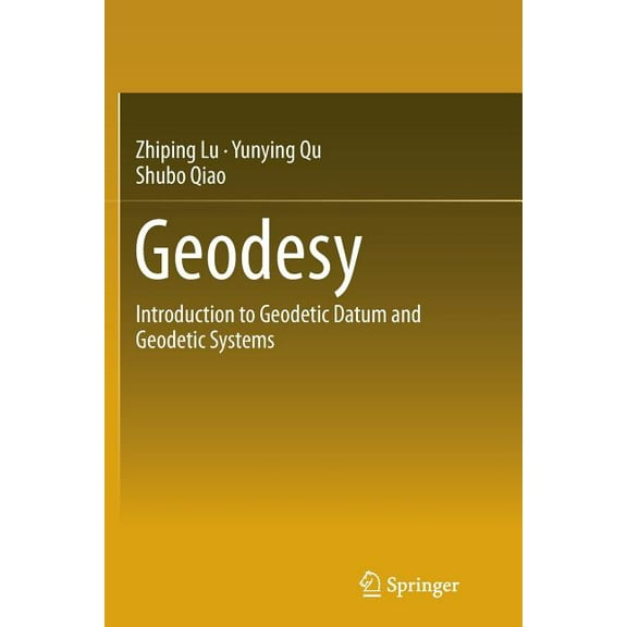 Geodesy: Introduction to Geodetic Datum and Geodetic Systems, (Paperback)