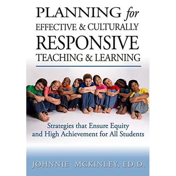 Pre-Owned Planning for Effective and Culturally Responsive Teaching and Learning: Strategies that Ensure Equity and High Achievement, 9781419697456, 1419697455, Paperback,