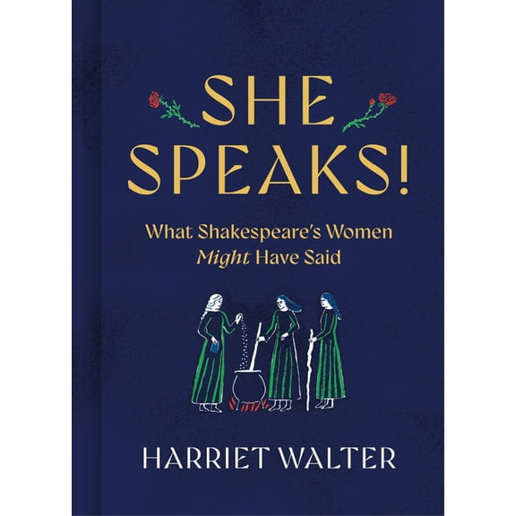 She Speaks!: What Shakespeare's Women Might Have Said, (Hardcover)