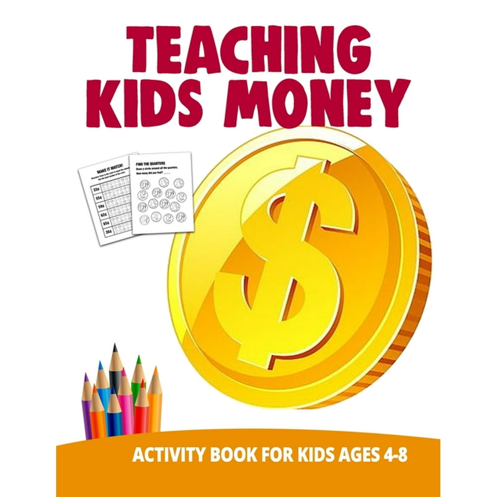 Teaching Kids Money Activity Book For Kids Ages 4-8: Teaching Counting