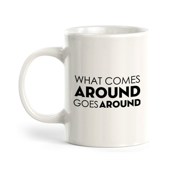What Goes Around Comes Around, Tomorrow (Crossed Out) 11oz Plastic Coffee Mug
