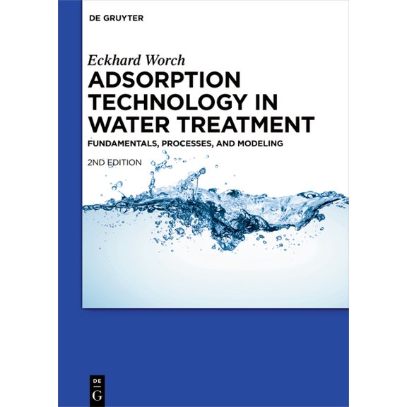 Adsorption Technology in Water Treatment: Fundamentals, Processes, and Modeling, (Hardcover)