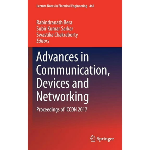 Lecture Notes in Electrical Engineering Advances in Communication, Devices and Networking: Proceedings of Iccdn 2017, Book 462, (Hardcover)