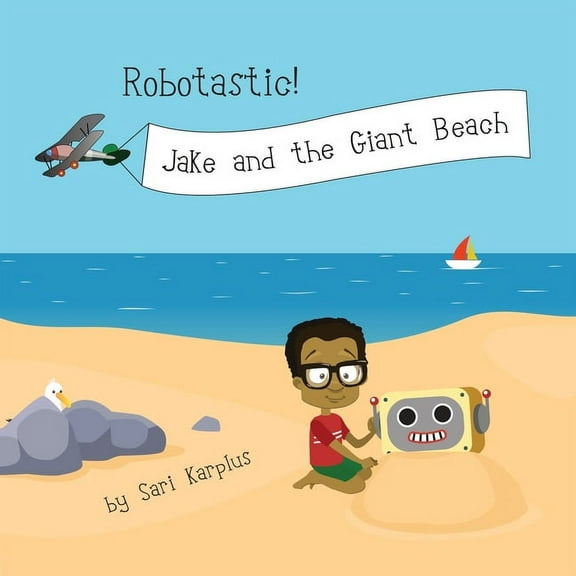 Robotastic! Robotastic! Jake and the Giant Beach, Book 2, (Paperback)