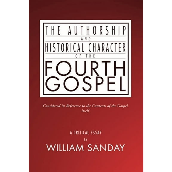 Authorship and Historical Character of the Fourth Gospel (Paperback)