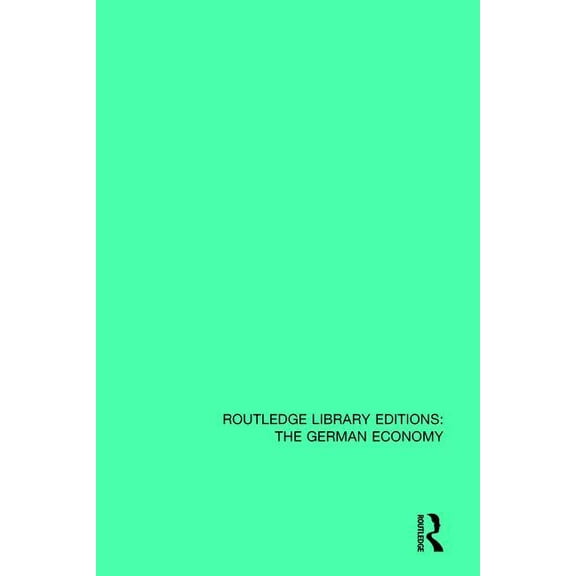 Routledge Library Editions: The German E German Industry and German Industrialisation: Essays in German Economic and Business History in the Nineteenth and Twent, (Paperback)