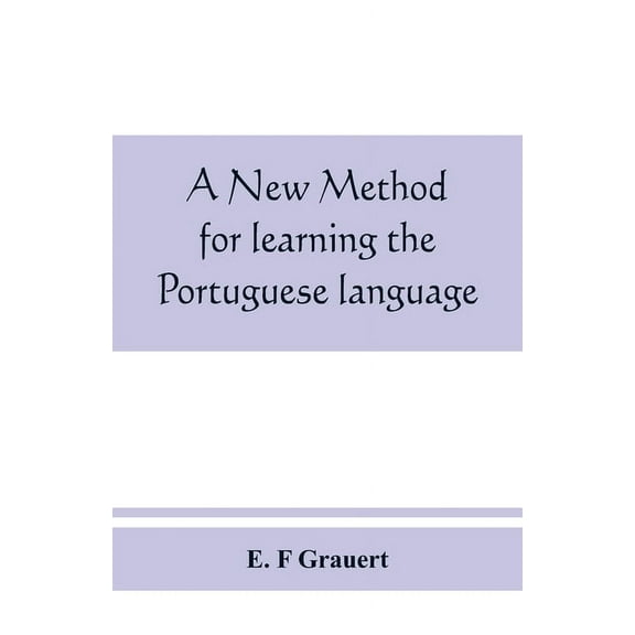 A new method for learning the Portuguese language, (Paperback)