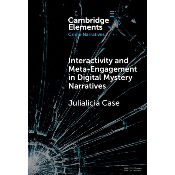 Elements in Crime Narratives Interactivity and Meta-Engagement in Digital Mystery Narratives, (Hardcover)
