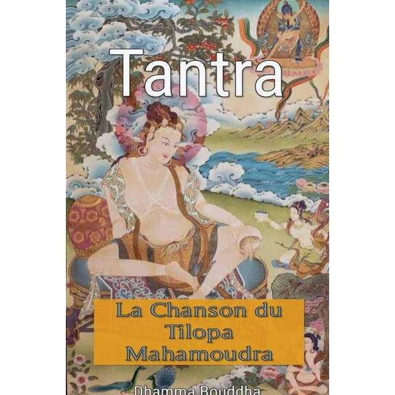 Tantra: La Chanson du Tilopa Mahamoudra, (Paperback)