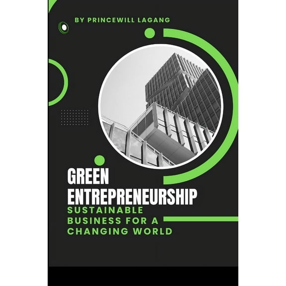 Green Entrepreneurship: Sustainable Business for a Changing World, (Paperback)