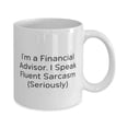 thumbnail image 2 of Unique Financial advisor Gifts, I'm a Financial Advisor. I Speak, Useful Graduation 15oz Mug For Friends From Friends, Financial advisor birthday present, Gift for financial advisor, Financial, 2 of 2