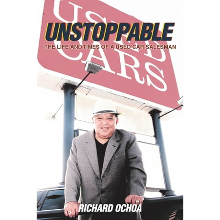 Unstoppable : The Life and Times of a Used Car (Be The Best Car Salesman)
