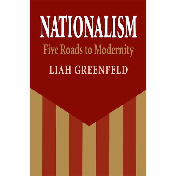 Nationalism: Five Roads to Modernity (Paperback)