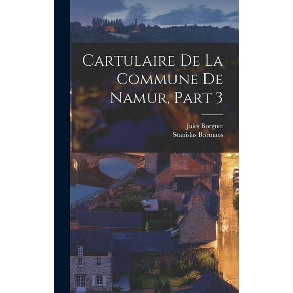 Cartulaire De La Commune De Namur, Part 3 (Hardcover)