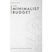 The Minimalist Budget: Save Money, Spend Less and Live More (Paperback)