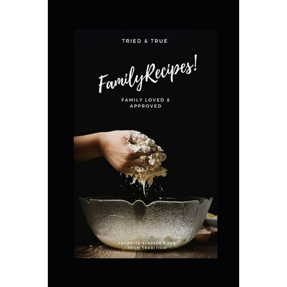 Family Recipes!: A must have to keep track. The new, old, and loved recipes (Paperback)