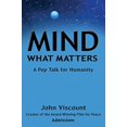 thumbnail image 1 of Pre-Owned Mind What Matters: A Pep Talk for Humanity, 9781941768358, 1941768350, Paperback,, 1 of 1