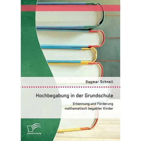 Hochbegabung in der Grundschule: Erkennung und FÃ¶rderung mathematisch begabter Kinder, (Paperback)