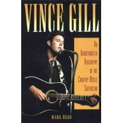 Pre-Owned Vince Gill: An Unauthorized Biography of the Country Music Superstar (Hardcover) 1580630979 9781580630979