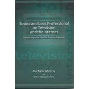 Sound and Look Professional on TV and the Internet [Paperback - Used]