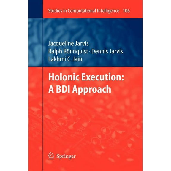 Studies in Computational Intelligence Holonic Execution: A Bdi Approach, Book 106, (Paperback)