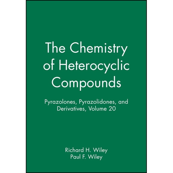 Chemistry of Heterocyclic Compounds: A M Pyrazolones, Pyrazolidones, and Derivatives, Volume 20, Book 39, (Hardcover)