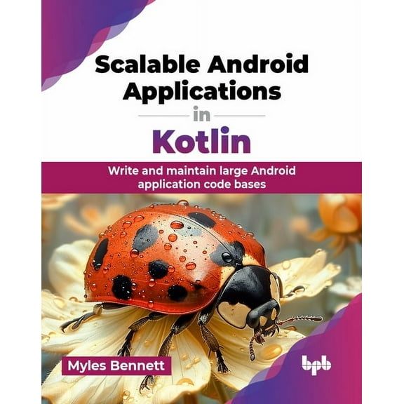 Scalable Android Applications in Kotlin: Write and maintain large Android application code bases (English Edition), (Paperback)