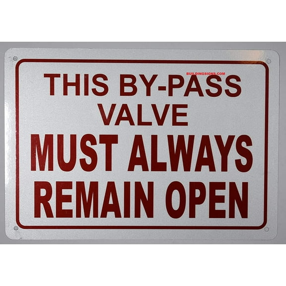 This by-Pass Valve Must Always Remain Open Sign, Engineer Grade Reflective Aluminum Sign (White,Aluminum 7X10)(ref-2022-4)