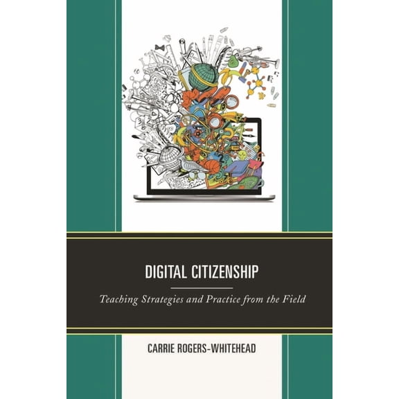 Digital Citizenship: Teaching Strategies and Practice from the Field, (Hardcover)