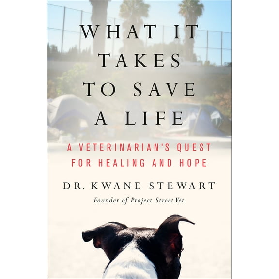 Pre-Owned What It Takes to Save a Life: A Veterinarian's Quest for Healing and Hope (Hardcover) 0063215829 9780063215825