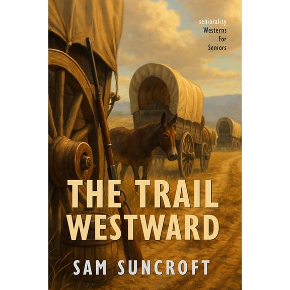 Westerns for Seniors The Trail Westward: Large Print easy to read Western for Seniors with Dementia, Alzheimer's or memory issues, (Paperback)