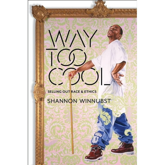 Way Too Cool: Selling Out Race and Ethics, (Paperback)
