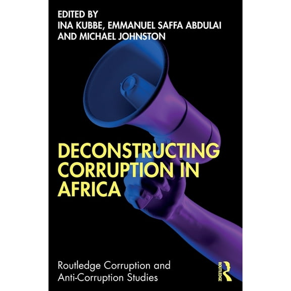 Routledge Corruption and Anti-Corruption Deconstructing Corruption in Africa, (Paperback)