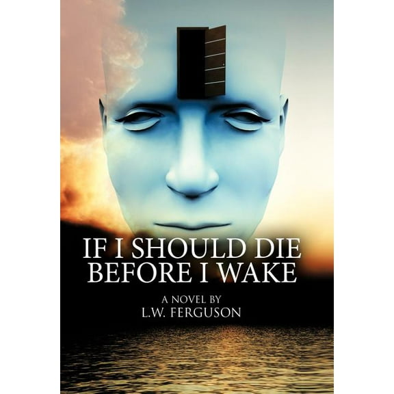 If I Should Die Before I Wake  Hardcover  L.W. Ferguson