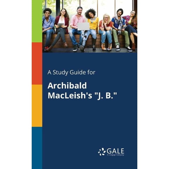 A Study Guide for Archibald MacLeish's "J. B.", (Paperback)