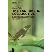 Studies in Language Change [Slc] The East Baltic Subjunctive: A Contribution to the Historical Morphology of Infinitive-Based Verbal Formations, Book 27, (Hardcover)