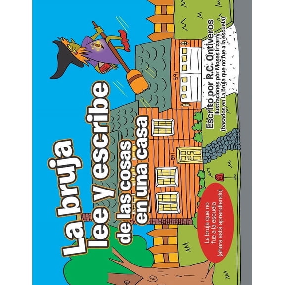 La Bruja Lee Y Escribe De Las Cosas En Una Casa: La Bruja Que No Fue a La Escuela (Ahora EstÃ¡ Aprendiendo), (Paperback)