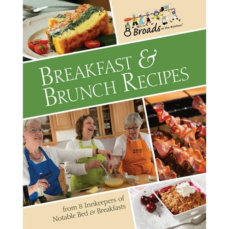 Breakfast & Brunch Recipes : Favorites from 8 innkeepers of notable Bed & Breakfasts across the
