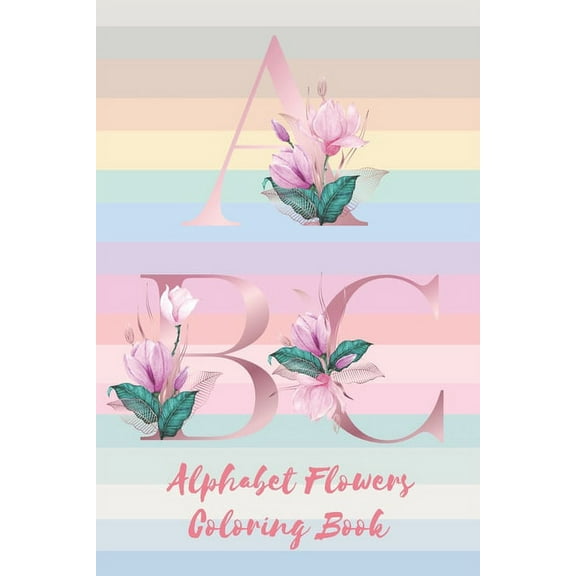 Alphabet Flower Coloring book: Perfect gift The beautiful alphabet flower design and mandala design coloring book (Paperback)